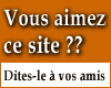 Pour partager l'information avec vos amis, signalez leur ce site...!